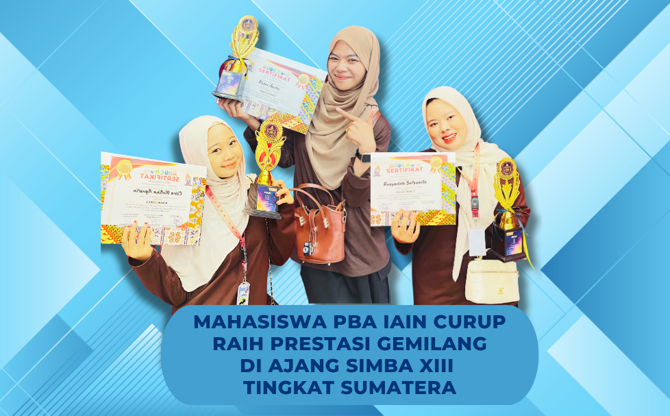 Mahasiswa PBA IAIN Curup Raih Prestasi Gemilang di Ajang SIMBA XIII Tingkat Sumatera